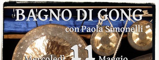 11 maggio Ore 20,30 – Bagno di Gong con Paola Simonelli